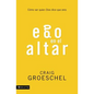 Ego En El Altar: Como Ser Quien Dios Dice Que Eres - Paperback