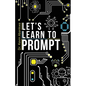 Let's Learn To Prompt - Paperback