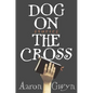 Dog on the Cross - Paperback