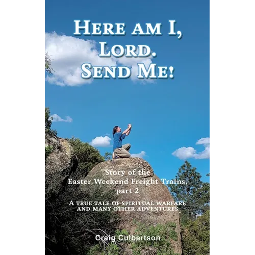 Here am I, Lord. Send Me!: Story of the Easter Weekend Freight Trains, part 2 - Paperback
