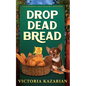 Drop Dead Bread: A Laughing Loaf Bakery Mystery - Paperback