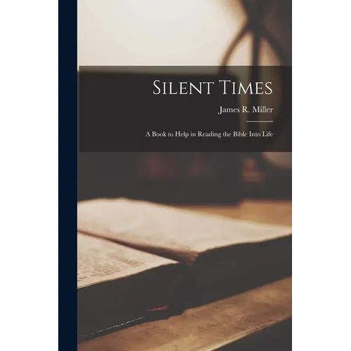 Silent Times; a Book to Help in Reading the Bible Into Life - Paperback