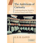 The Ambitions of Curiosity: Understanding the World in Ancient Greece and China - Paperback