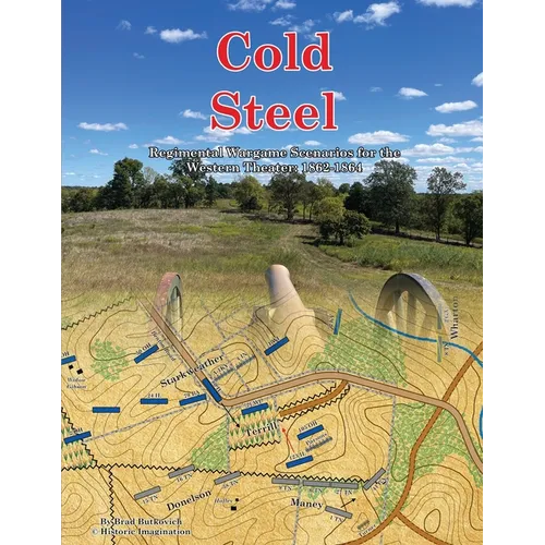 Cold Steel: Regimental Wargame Scenarios for the Western Theater: 1862-1864 - Paperback