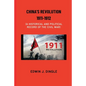 China's Revolution 1911-1912: A Historical and Political Record of the Civil War - Paperback