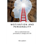 Motivation and Personality: How to understand your personality to change your life - Paperback