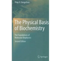 The Physical Basis of Biochemistry: The Foundations of Molecular Biophysics - Hardcover