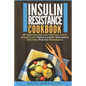 Insulin Resistance Cookbook: 40 Delicious Recipes That Can Aid In Weight Loss, Reduce Insulin Resistance And Help Prevent Prediabetes - Paperback