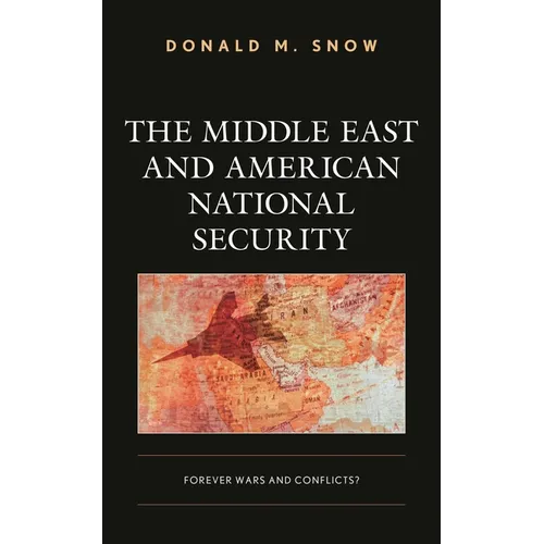 The Middle East and American National Security: Forever Wars and Conflicts? - Paperback