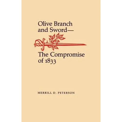Olive Branch and Sword: The Compromise of 1833 - Paperback