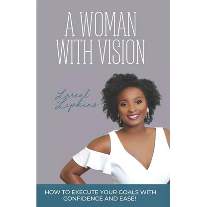 A Woman With Vision: How to Fulfill the Goals and Dreams God Has Given You - Paperback