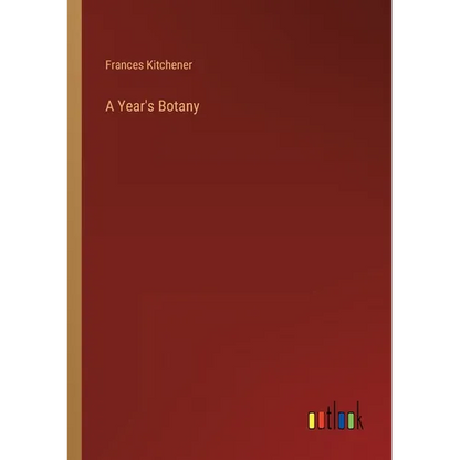 A Year's Botany - Paperback