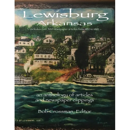Lewisburg, Arkansas: an anthology of articles and newspaper clippings - Paperback