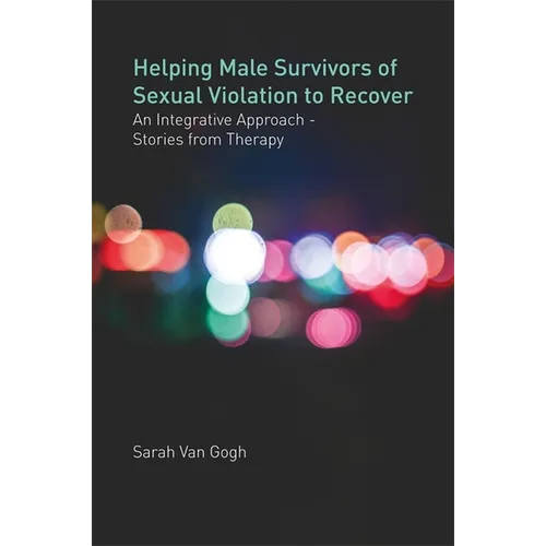 Helping Male Survivors of Sexual Violation to Recover: An Integrative Approach - Stories from Therapy - Paperback