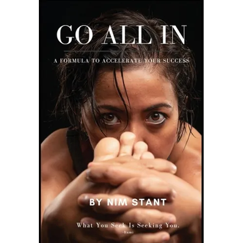 Go All in: A Formula to Accelerate Your Success - Hardcover
