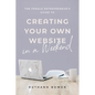 The Female Entrepreneur's Guide to Creating Your Own Website in a Weekend - Paperback