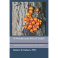 A Mushroom Word Guide: Etymology, Pronunciation, and Meanings of over 1,500 Words - Paperback