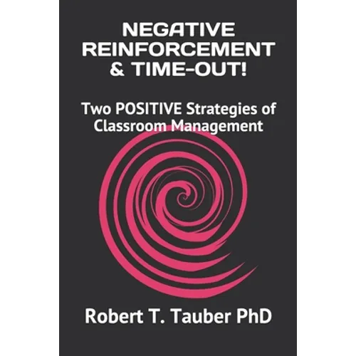 Negative Reinforcement & Time-Out!: Two POSITIVE Strategies of Classroom Management - Paperback