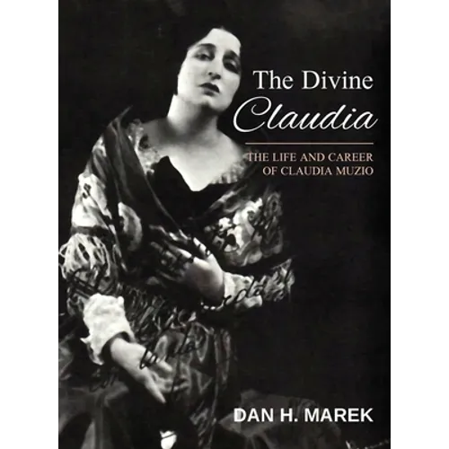 The Divine Claudia: The Life and Career of Claudia Muzio - Hardcover
