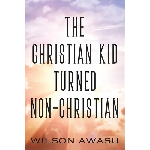 The Christian Kid Turned Non-Christian - Paperback
