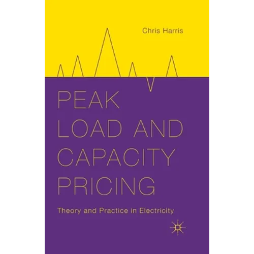 Peak Load and Capacity Pricing: Theory and Practice in Electricity - Paperback