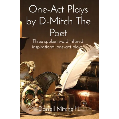 One-Act Plays by D-Mitch The Poet: Three spoken word infused inspirational one-act plays. - Paperback