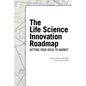 The Life Science Innovation Roadmap: Bioscience Innovation Assessment, Planning, Strategy, Execution, and Implementation - Paperback