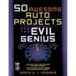 50 Awesome Auto Projects for the Evil Genius - Paperback
