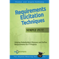Requirements Elicitation Techniques - Simply Put!: Helping Stakeholders Discover and Define Requirements for IT Projects - Paperback