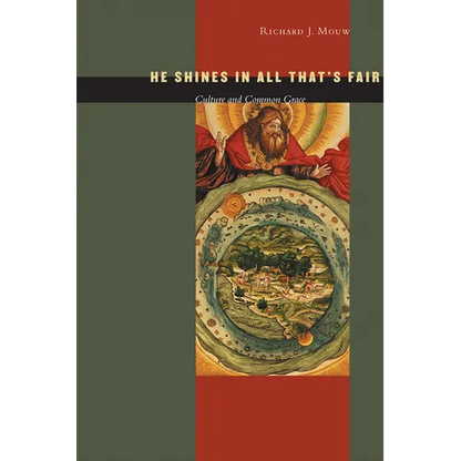 He Shines in All That's Fair: Culture and Common Grace - Paperback