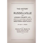 The History of Russellville and Logan County, Ky.: Which Is to Some Extent a History of Western Kentucky - Paperback