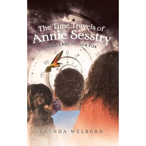 The Time Travels of Annie Sesstry: Sly As A Fox - Hardcover