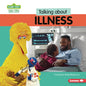 Talking about Illness: A Sesame Street (R) Resource - Library Binding