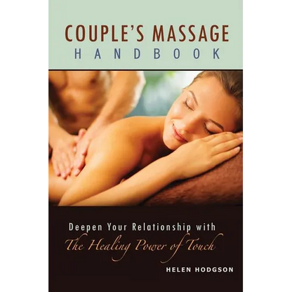 Couple's Massage Handbook: Deepen Your Relationship with the Healing Power of Touch - Paperback