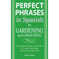 Perfect Phrases in Spanish for Gardening and Landscaping: 500 + Essential Words and Phrases for Communicating with Spanish-Speakers - Paperback
