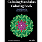 Calming Mandalas Coloring Book: Mandala Designs For Relaxation And Creativity - Paperback