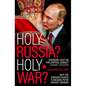 Holy Russia? Holy War?: Why the Russian Church Is Backing Putin Against Ukraine - Paperback