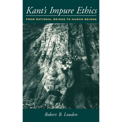 Kant's Impure Ethics: From Rational Beings to Human Beings - Hardcover
