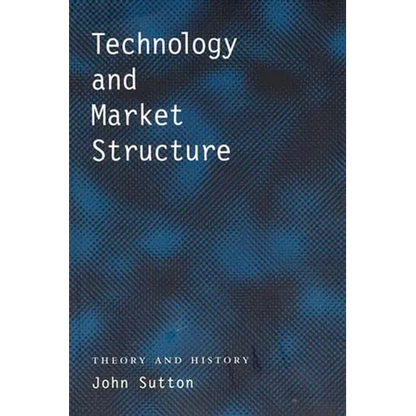 Technology and Market Structure: Theory and History - Paperback