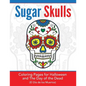 Sugar Skulls: Coloring Pages for Halloween & the Day of the Dead - Paperback