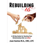 Rebuilding Us: A 30 Day Guide for Healing Your Relationship After an Affair - Paperback
