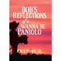 Bob's Reflections of a Wanna Be Paniolo - Hardcover