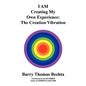 I AM Creating My Own Experience: The Creation Vibration - Paperback
