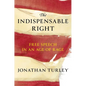 The Indispensable Right: Free Speech in an Age of Rage - Hardcover