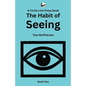 The Habit of Seeing: Book One - Paperback