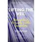 Lifting the Veil: Beloved Dead, Biography & Other Appreciations - Paperback