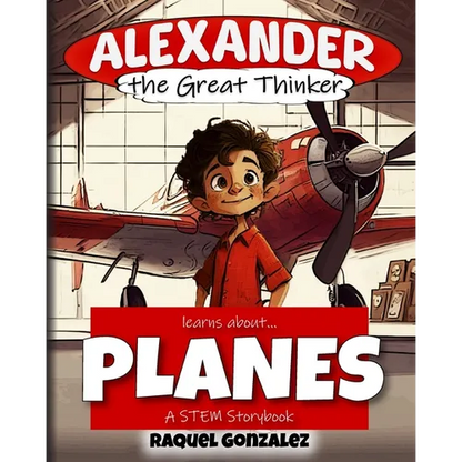Alexander the Great Thinker learns about... Planes: A STEM Storybook - Paperback