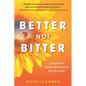 Better, Not Bitter: A journey from heartbreak to healing - Paperback
