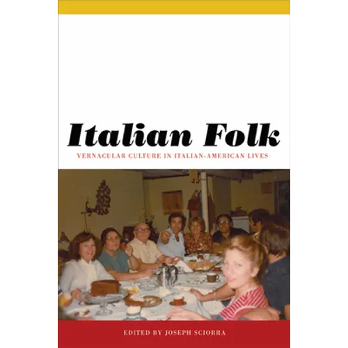 Italian Folk: Vernacular Culture in Italian-American Lives - Hardcover