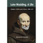 Luke Wadding: A Life: Religion, Politics and Culture 1588-1657 - Hardcover